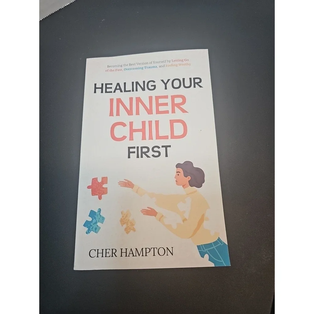 Healing Your Inner Child First by Cher Hampton
